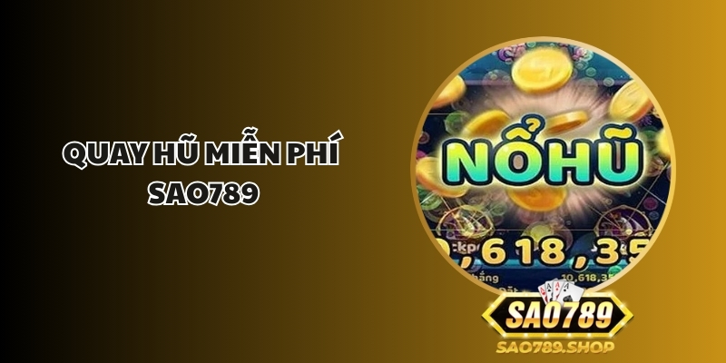 quay hu mien phi sao789 1